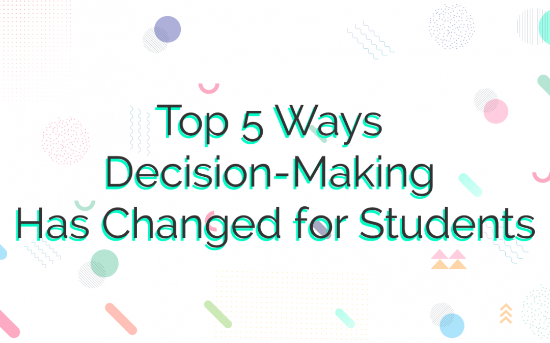Top 5 Ways Decision-Making Has Changed for Students